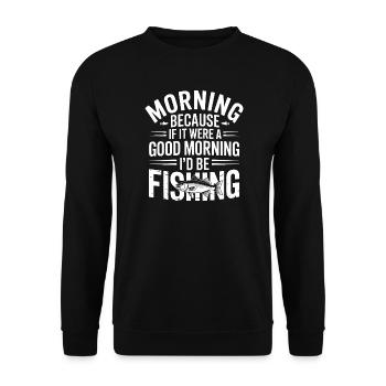 Morgens angeln: Wenn es Morgen wäre - Unisex Pullover - Schwarz - Vorne - Alina (178cm) & Michal (187cm)