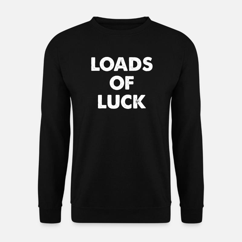 Loads of Luck Schriftzug - Unisex Pullover - Schwarz