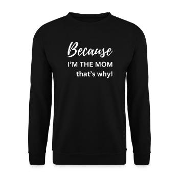 Weil ich die Mutter bin, deshalb Lustiges Geschenk - Unisex Pullover - Schwarz - Vorne - Alina (178cm) & Michal (187cm)