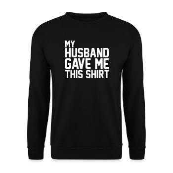 Mon mari m’a offert ce t-shirt, un drôle de cadeau de famille. - Sweat-shirt Unisexe - noir - Devant - Alina (178cm) & Michal (187cm)