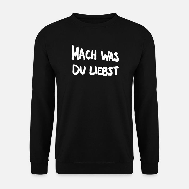 Fais ce que tu aimes. - Sweat-shirt Unisexe - noir
