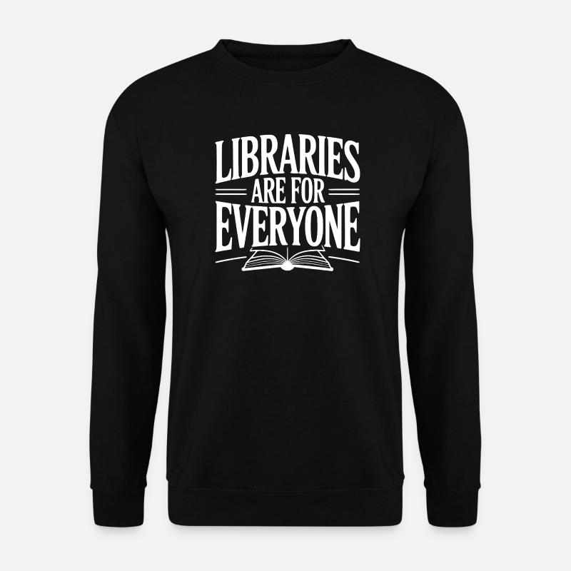 Libraries are for Everyone - Unisex Sweatshirt - black
