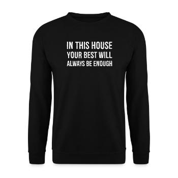 in this house your best will always be enough - Unisex Sweatshirt - black - Front - Alina (178cm) & Michal (187cm)