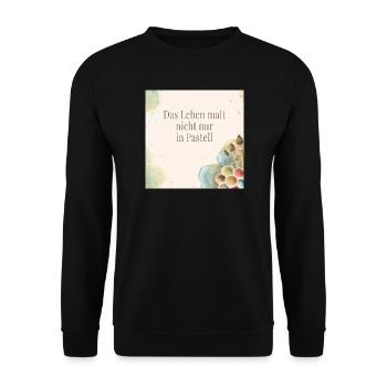 Das Leben malt nicht nur in Pastell - Unisex Pullover - Schwarz - Vorne - Alina (178cm) & Michal (187cm)