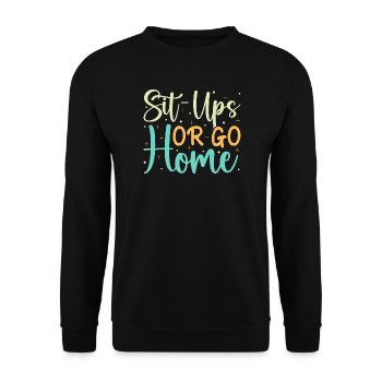 Fitness Fanatics Sit-Ups Or Go Home Calisthenics - Unisex Sweatshirt - black - Front - Alina (178cm) & Michal (187cm)
