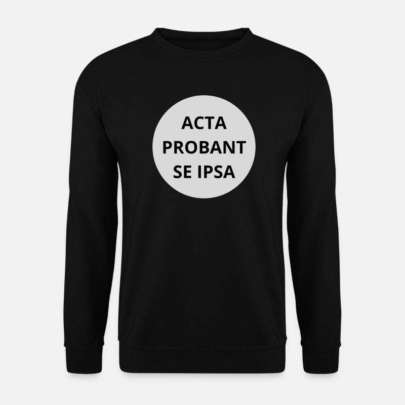 Acta probant se ipsa - Unisex Sweatshirt - black