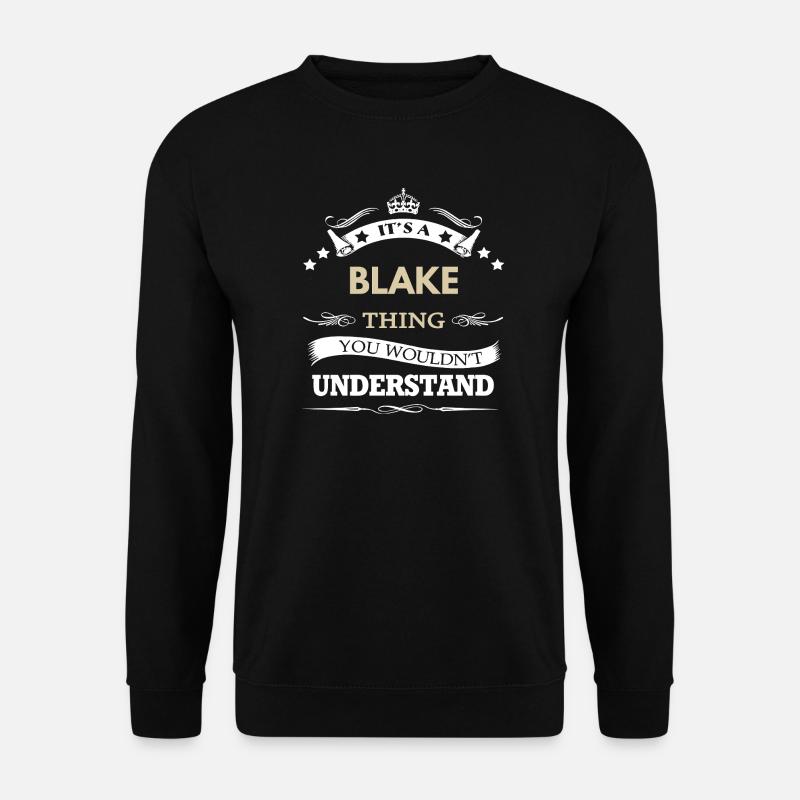 Es ist eine Blake-Sache, du würdest das nicht verstehen - Unisex Pullover - Schwarz