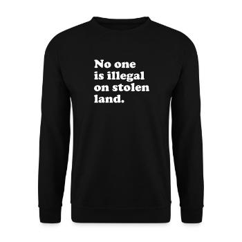 No One Is Illegal On Stolen Land - Illegality - Unisex Sweatshirt - black - Front - Alina (178cm) & Michal (187cm)