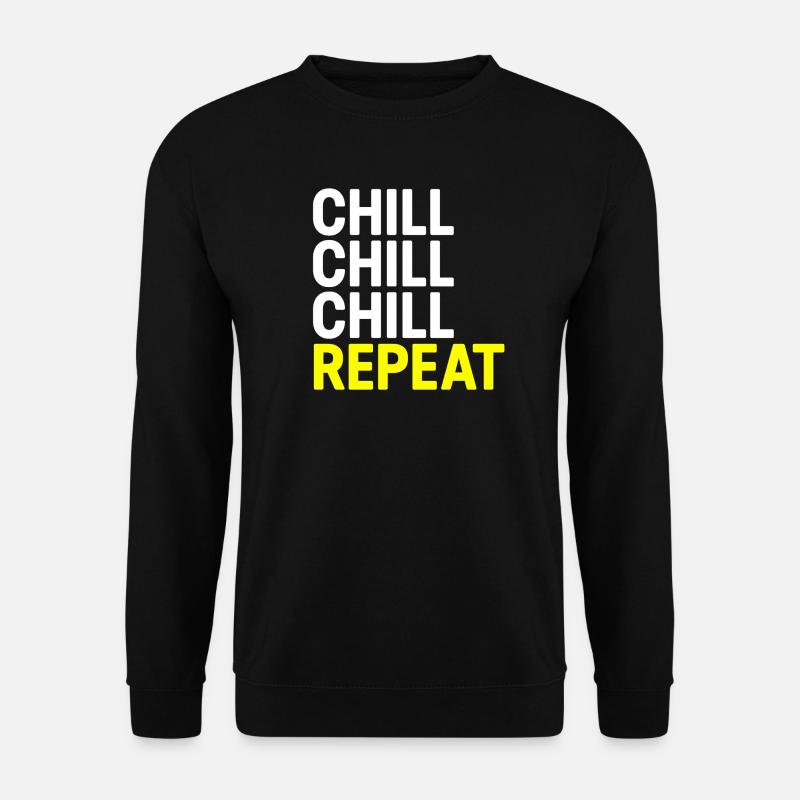 Chill Chill Chill Repeat - Unisex Sweatshirt - black