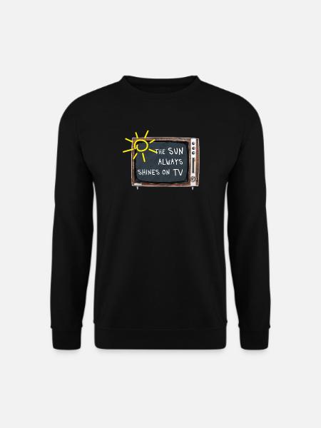 The Sun Always Shines on TV – Retro Spruch - Unisex Pullover - Schwarz