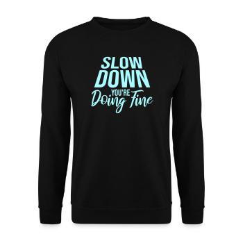 Slow Down You're Doing Fine Motivation Saying Logo - Unisex Sweatshirt - black - Front - Alina (178cm) & Michal (187cm)