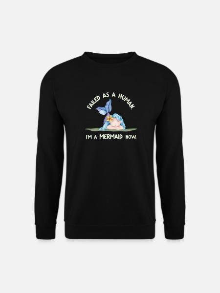 Failed as a Human – I’m a Mermaid Now - Unisex Pullover - Schwarz