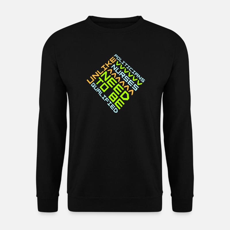 A differenza dei politici, gli infermieri devono essere qualificati - Felpa unisex - nero