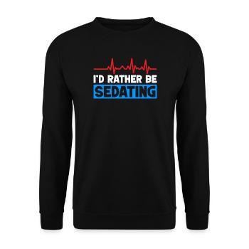 Anesthesiologist Rather Be Sedating Anesthesia - Unisex Sweatshirt - black - Front - Alina (178cm) & Michal (187cm)