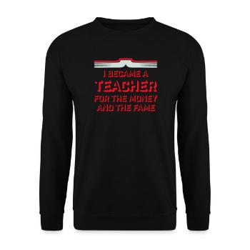I Became Teacher for the Money and Fame Witz Logo - Unisex Pullover - Schwarz - Vorne - Alina (178cm) & Michal (187cm)