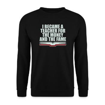 I Became Teacher for the Money and Fame Witz Logo - Unisex Pullover - Schwarz - Vorne - Alina (178cm) & Michal (187cm)