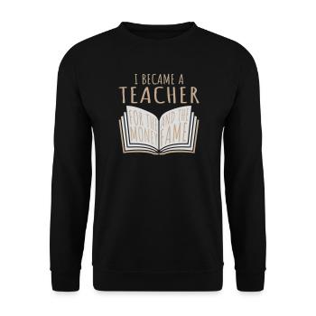 I Became Teacher for the Money and Fame Witz Logo - Unisex Pullover - Schwarz - Vorne - Alina (178cm) & Michal (187cm)