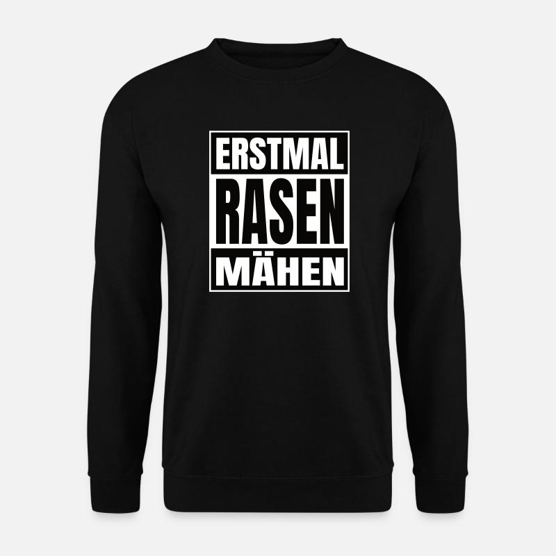 Erstmal Rasen mähen - Unisex Pullover - Schwarz