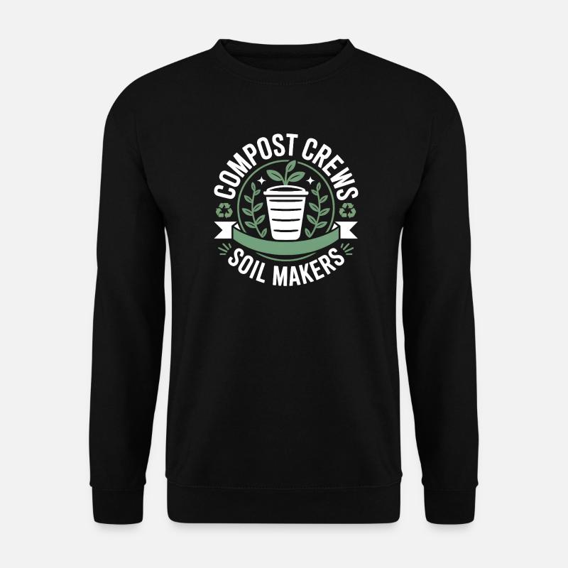 Compost Crews Soil Makers Gardeners - Unisex Sweatshirt - black