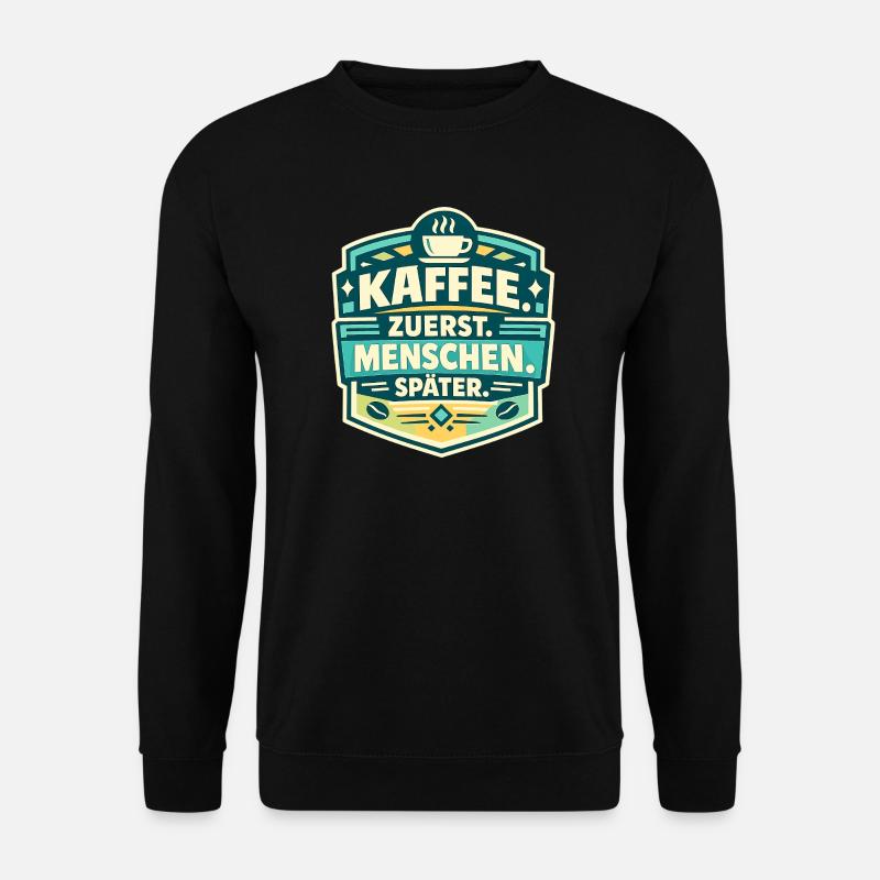 Coffee first, people later - Unisex Sweatshirt - black