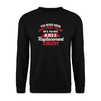 Strong Until Knee Replacement Surgery Recovery - Unisex Sweatshirt - black - Front - Alina (178cm) & Michal (187cm)