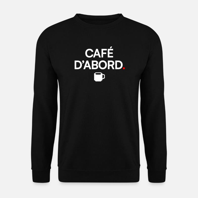 COFFEE FIRST | Coffee Humor - Unisex Sweatshirt - black