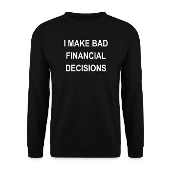 I Make Bad Financial Decisions - Unisex Sweatshirt - black - Front - Alina (178cm) & Michal (187cm)