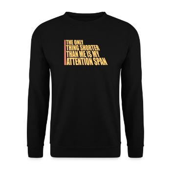The Only Thing Shorter Than Me Is My Attention - Unisex Sweatshirt - black - Front - Alina (178cm) & Michal (187cm)