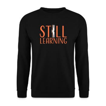Still Learning Growth Student Motivation Saying - Unisex Sweatshirt - black - Front - Alina (178cm) & Michal (187cm)