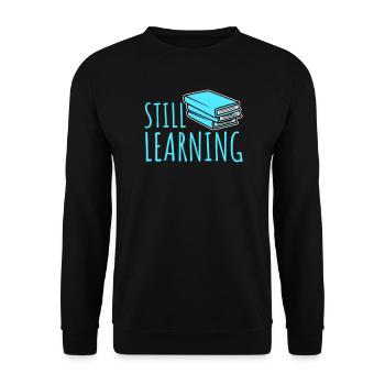 Still Learning Growth Student Motivation Saying - Unisex Sweatshirt - black - Front - Alina (178cm) & Michal (187cm)