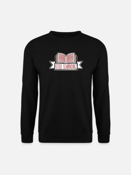Still Learning Growth Student Motivation Saying - Unisex Sweatshirt - black