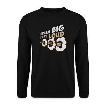 Dream Big Fart Loud Funny Motivational Saying - Unisex Sweatshirt - black - Front - Alina (178cm) & Michal (187cm)