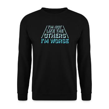 I'm Not Like The Others I'm Worse Funny Sarcasm - Unisex Sweatshirt - black - Front - Alina (178cm) & Michal (187cm)