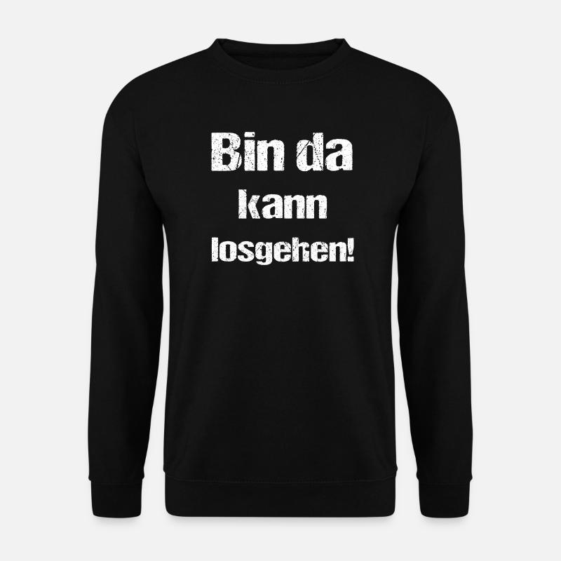 Bin da kann losgehen - Unisex Pullover - Schwarz