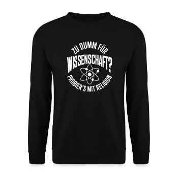 Zu dumm für Wissenschaft? Religion - Unisex Pullover - Schwarz - Vorne - Alina (178cm) & Michal (187cm)