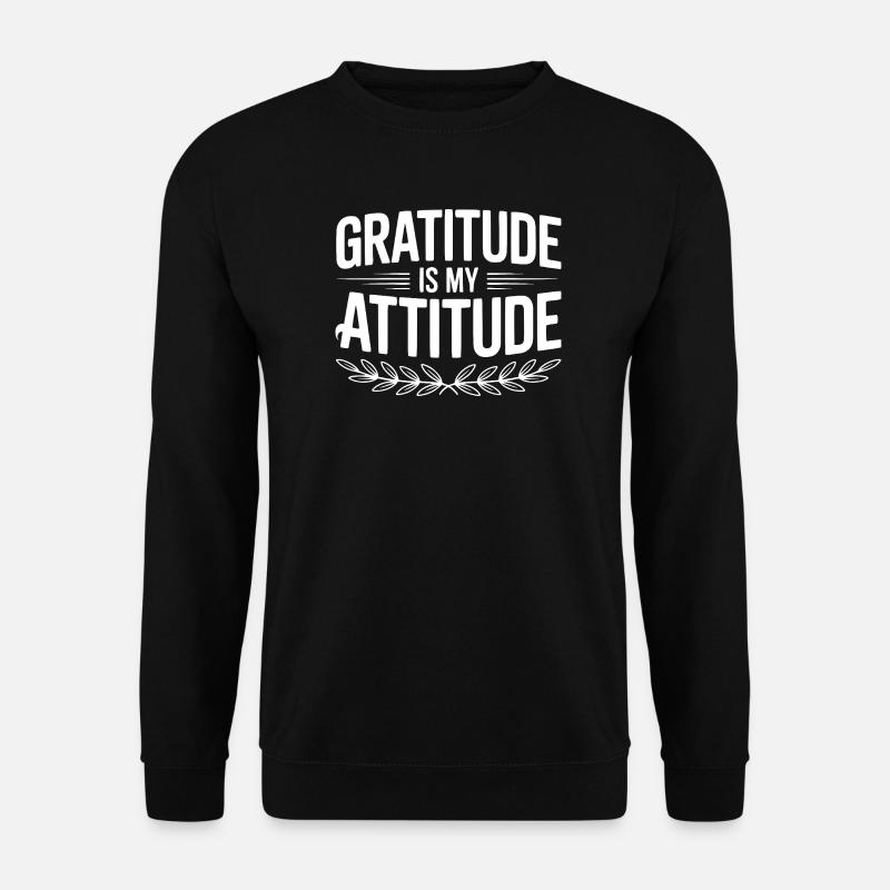 Dankbarkeit ist meine Einstellung - Unisex Pullover - Schwarz