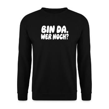 Bin da wer noch lustiger Spruch Humor - Unisex Pullover - Schwarz - Vorne - Alina (178cm) & Michal (187cm)