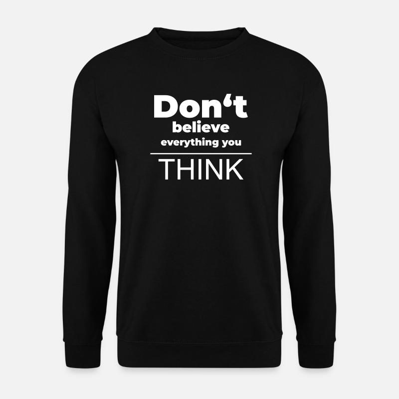 Don't believe everything you think | Mindset-Shirt - Unisex Pullover - Schwarz