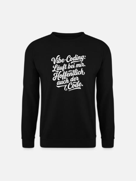 Vibe Coding läuft bei mir hoffentlich Code - Unisex Pullover - Schwarz