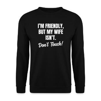 Je suis sympathique Mais ma femme n’est pas Ne Touchez pas - Sweat-shirt Unisexe - noir - Devant - Alina (178cm) & Michal (187cm)