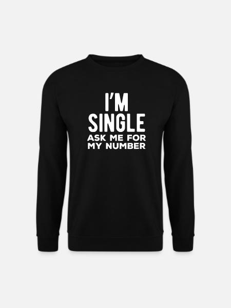 Ich bin Single Frag mich nach meiner Nummer - Unisex Pullover - Schwarz