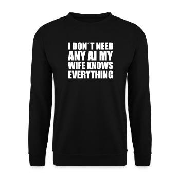 I don't need any AI my wife know everything - Unisex Sweatshirt - black - Front - Alina (178cm) & Michal (187cm)