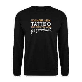 Kein Tattoo, vom Leben gezeichnet - Unisex Pullover - Schwarz - Vorne - Alina (178cm) & Michal (187cm)