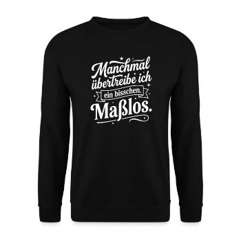 Manchmal übertreibe ich ein bisschen maßlos - Unisex Pullover - Schwarz - Vorne - Alina (178cm) & Michal (187cm)