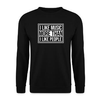 I Like Music More Than I Like People Lustig Musik - Unisex Pullover - Schwarz - Vorne - Alina (178cm) & Michal (187cm)