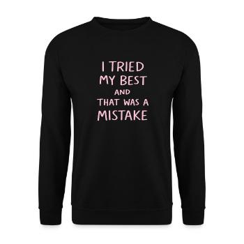 I Tried My Best And That Was A Mistake Funny Quote - Unisex Sweatshirt - black - Front - Alina (178cm) & Michal (187cm)