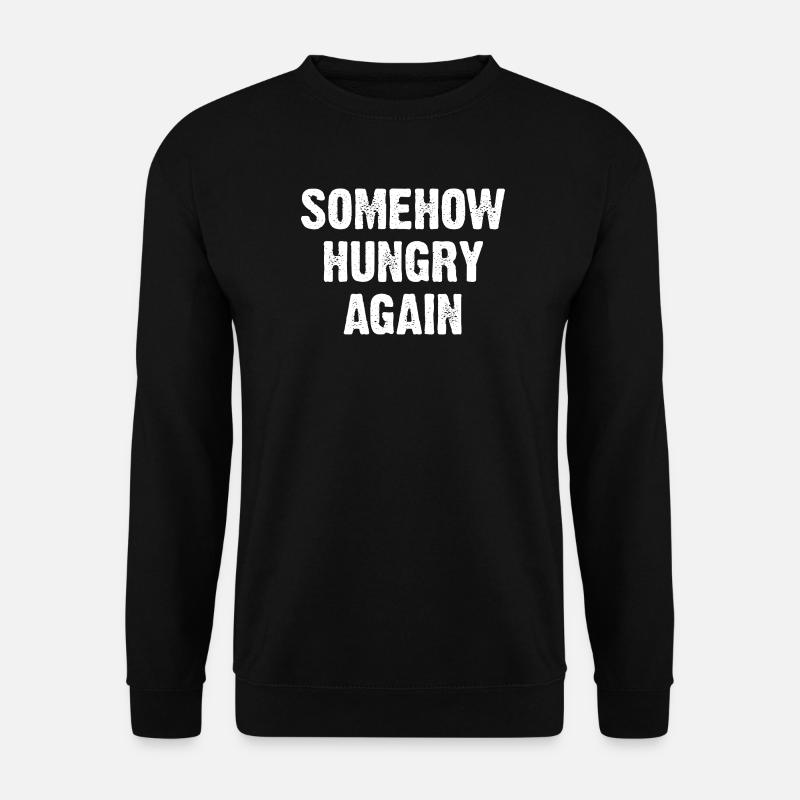 Somehow Hungry Again - Unisex Sweatshirt - black