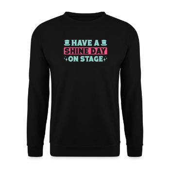 Musical Theatre Have A Shine Day Theater Gift - Unisex Sweatshirt - black - Front - Alina (178cm) & Michal (187cm)