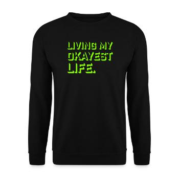 Living My Okayest Life Funny Mediocre Saying - Unisex Sweatshirt - black - Front - Alina (178cm) & Michal (187cm)
