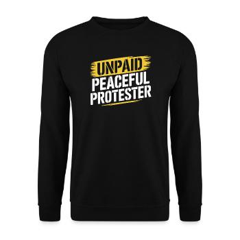 Unpaid Peaceful Protester Demo Spruch Aktivist - Unisex Pullover - Schwarz - Vorne - Alina (178cm) & Michal (187cm)